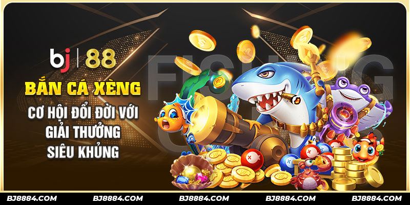 bắn cá xèng bj88